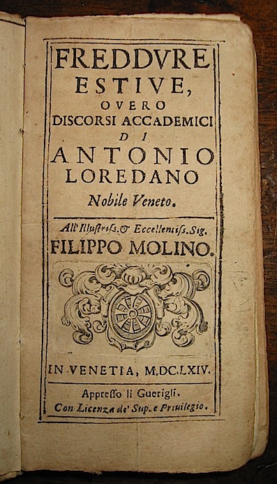 Antonio Loredano Freddure estive, overo Discorsi accademici 1664 in Venetia appresso il Guerigli